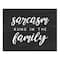 Sarcasm Runs In The Family 14" x 11" Canvas Wall Art